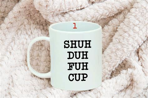 Shuh Duh Fuh Cup Mug Plastic Durable Coffee Mug Funny Mug By