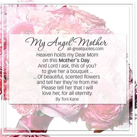My Angel Mother Heaven Holds My Dear Mom On This Mothers Day And Lord I Ask This Of You