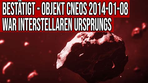 Bestätigt Objekt Cneos 2014 01 08 War Interstellar Trümmer Auf Erde Vermutet Youtube