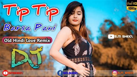 Tip Tip Barsa Paani Dj Remix Song Tik Tok Famous Hindi Dj Song Tik