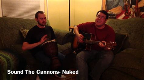 Sound The Cannons Naked YouTube