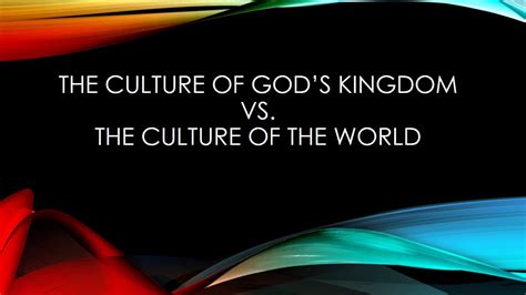 Culture Of Gods Kingdom Vs Culture Of The World Youtube