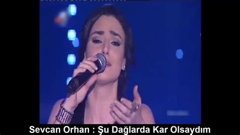 Az istemiş ben altın kemer taktırdım. SEVCAN ORHAN : ŞU DAĞLARDA KAR OLSAYDIM - YouTube