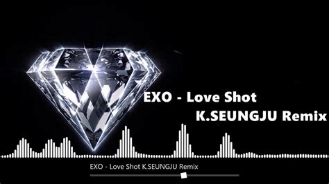 Exo Love Shot Kseungju Remix Feat 100 Subscribers Youtube