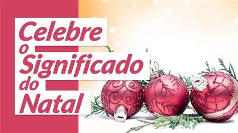 Celebre O Verdadeiro Significado Do Natal 💗 Mensagem De Feliz Natal