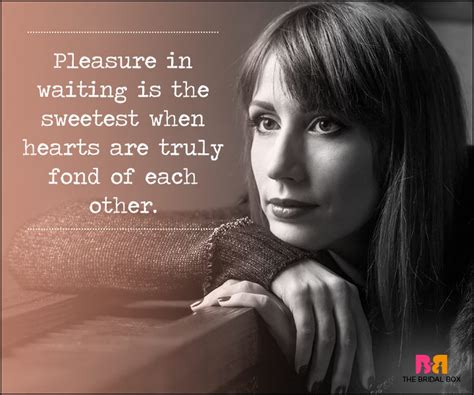 List 75 wise famous quotes about waiting for him: Waiting For Love Quotes: 50 Quotes You Will Totally Relate To