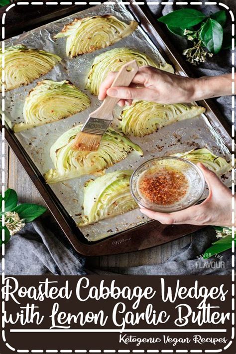 Serve two cabbage wedges and three meatballs per portion, with the sauce spooned over and a braised red cabbage with sherry, prunes and orange. Roasted Cabbage Wedges with Lemon Garlic Butter - Elisa Munnaf
