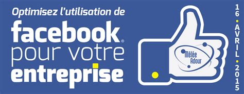 Optimisez Lutilisation De Facebook Pour Votre Entreprise La Mêlée Adour