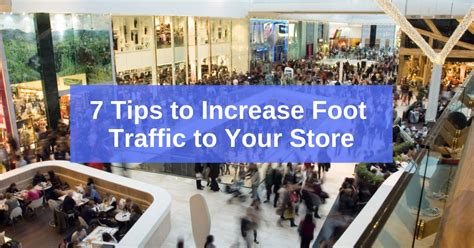 How To Increase Foot Traffic To Retail Store 7 Tips