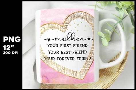 Mother Your First Friend Your Best Friend Forever Friend
