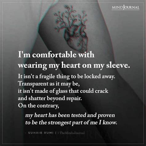 I M Comfortable With Wearing My Heart On My Sleeve