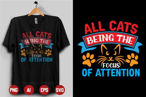 All Cats Like Being The Focus Of Attention Graphic By Ahr T Shirt