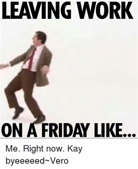 🦅 25 Best Memes About Leaving Work On A Friday Leaving Work On A Friday Memes