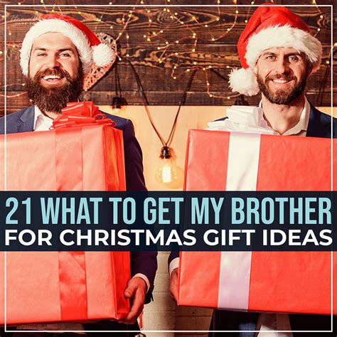 What To Get My Brother For Christmas Gift Ideas
