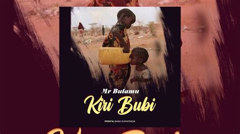 Mr Bulamu Kiri Bubi Official Hq Audio Youtube