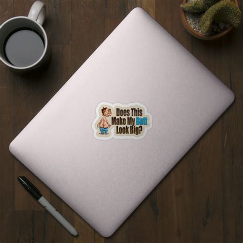 Does This Make My Butt Look Big Booty Sticker Teepublic