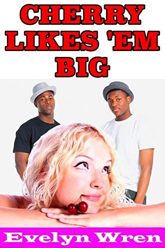 Cherry Likes Em Big Taboo Interracial Insertion Erotica English Edition Ebook Wren