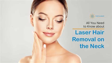 All You Need To Know About Laser Hair Removal On The Neck Indy Laser