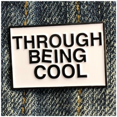 Through Being Cool Enamel Pin SW SPACE WASTE Online Store Powered By Storenvy