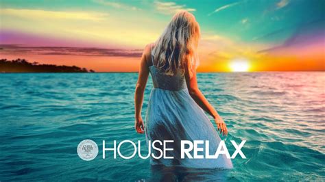 house relax 2019 new and best deep house music chill out mix 23 youtube