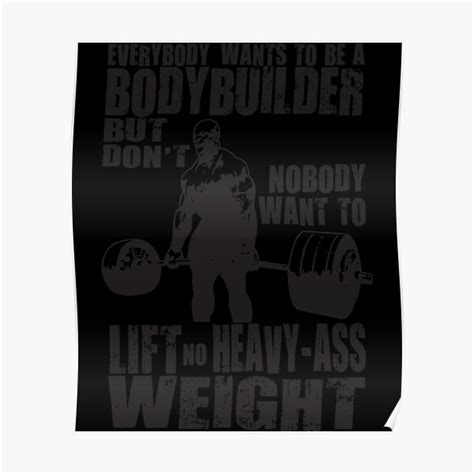 Everybody Wants To Be A Bodybuilder Ronnie Coleman Poster For Sale