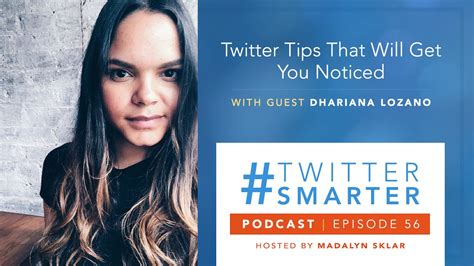 56 Twitter Tips That Will Get You Noticed With Dhariana Lozano