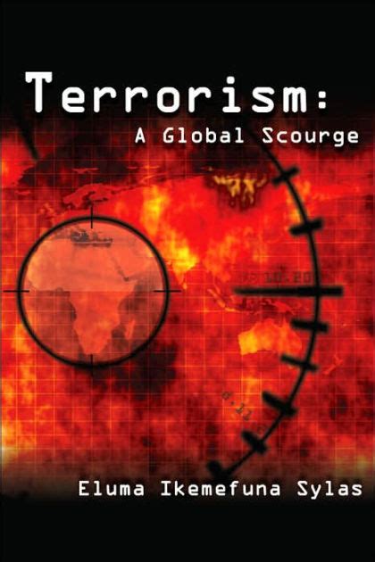 Terrorism A Global Scourge By Eluma Ikemefuna Sylas Paperback Barnes And Noble®