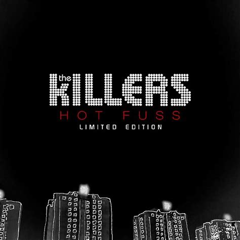 Hot Fuss Limited Edition The Killers — Listen And Discover Music At Last Fm