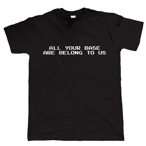 All Your Base Are Belong To Us Funny Video Game Mens T Shirt Text Mens