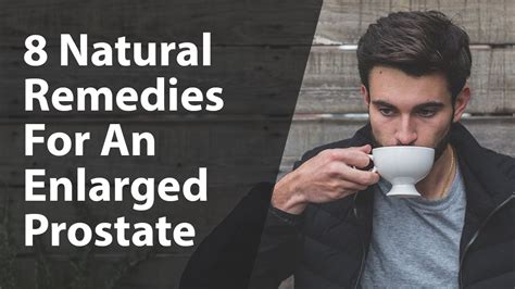 8 Natural Remedies For An Enlarged Prostate Youtube