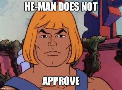 Disappointed He Man Imgflip