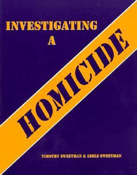 Investigating A Homicide Workbook 9780942728774 Timothy Sweetman