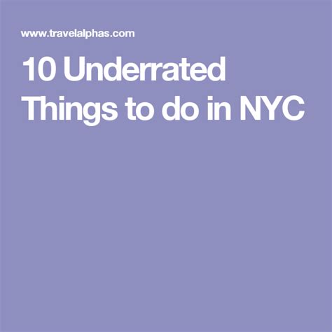10 Underrated Things To Do In Nyc Visit New York City New York City