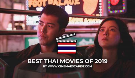 The 8 Best Thai Movies Of 2019 Cinema Escapist