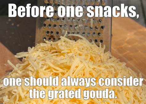 The Grater of Two Cheeses. - Imgflip