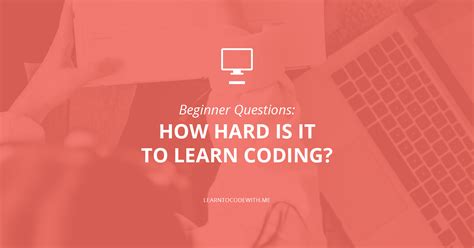 Is Coding Hard To Learn Plus How To Make It Easier