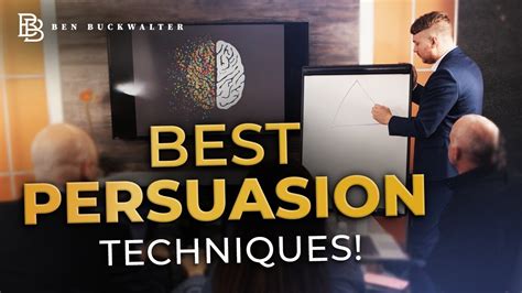 Ben Buckwalter Science Of Persuasion 5 Best Persuasion Techniques