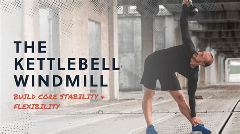 Mastering The Kettlebell Windmill Form Benefits And Variations