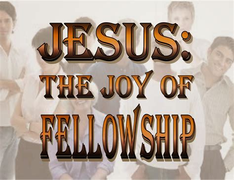 Maxevangel Jesus The Joy Of Fellowship