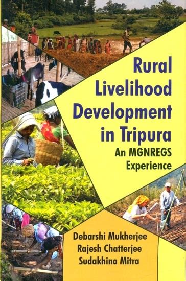 Rural Livelihood Development In Tripura An Mgnregs Experience Exotic