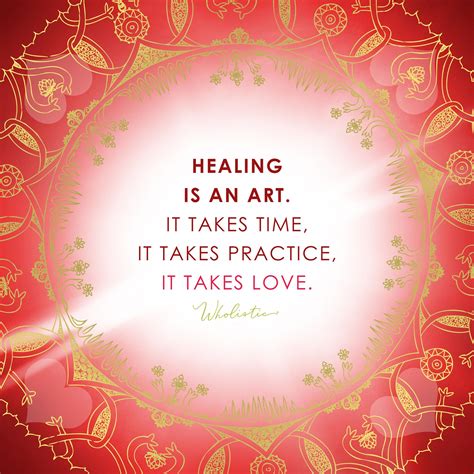 Quote: Healing is an art. It takes time. It takes practice. It takes love. | Healing quotes 