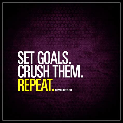Set Goals Crush Them Repeat Fitness Goals