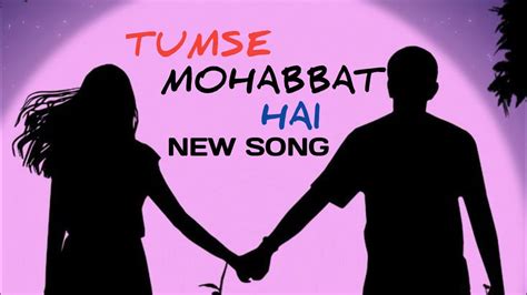 Tumse Mohabbat Hai Lof Tumse Mohabbat Hai Lofi Status Hindi New Song Youtube