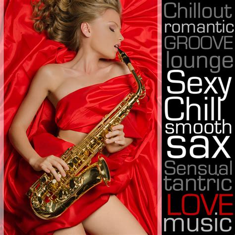 Sexy Chill Smooth Sax Jazz Lounge Music Romantic Background