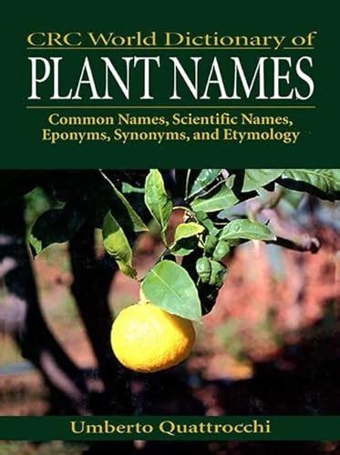 Crc World Dictionary Of Plant Names Common Names Scientific Names