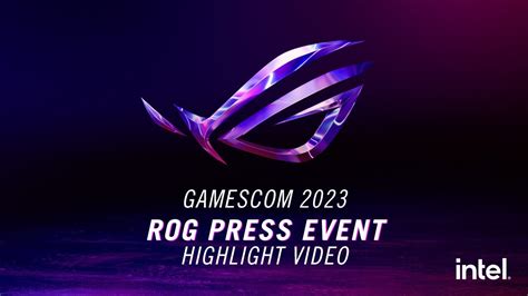 Never Stop Gaming Rog Gamescom 2023 Press Event Highlight Video