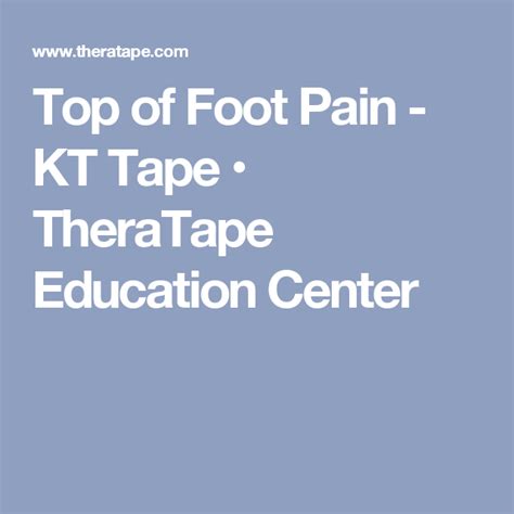 Top Of Foot Pain Kt Tape Theratape Education Center Plantar