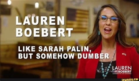 Lauren Boebert Like Sarah Palin But Somehow Dumb Lauren Ifunny