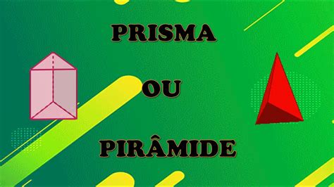 Qual A Diferença Entre Prisma E Pirâmide