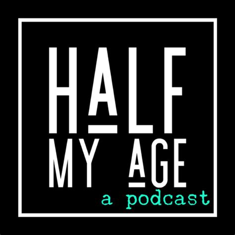 half my age podcast on spotify